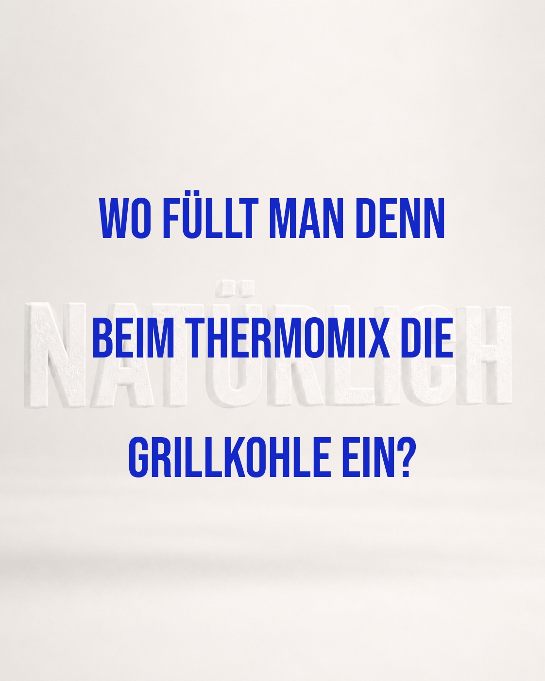 THERMOMIX UND GRILLKOHLE – EIN MISSVERSTÄNDNIS
