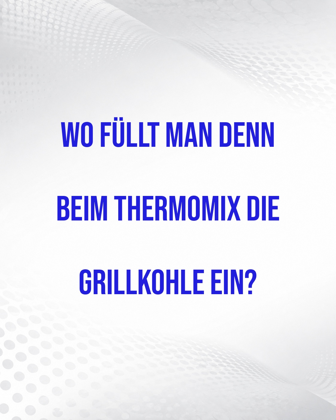 THERMOMIX UND GRILLKOHLE – EIN MISSVERSTÄNDNIS