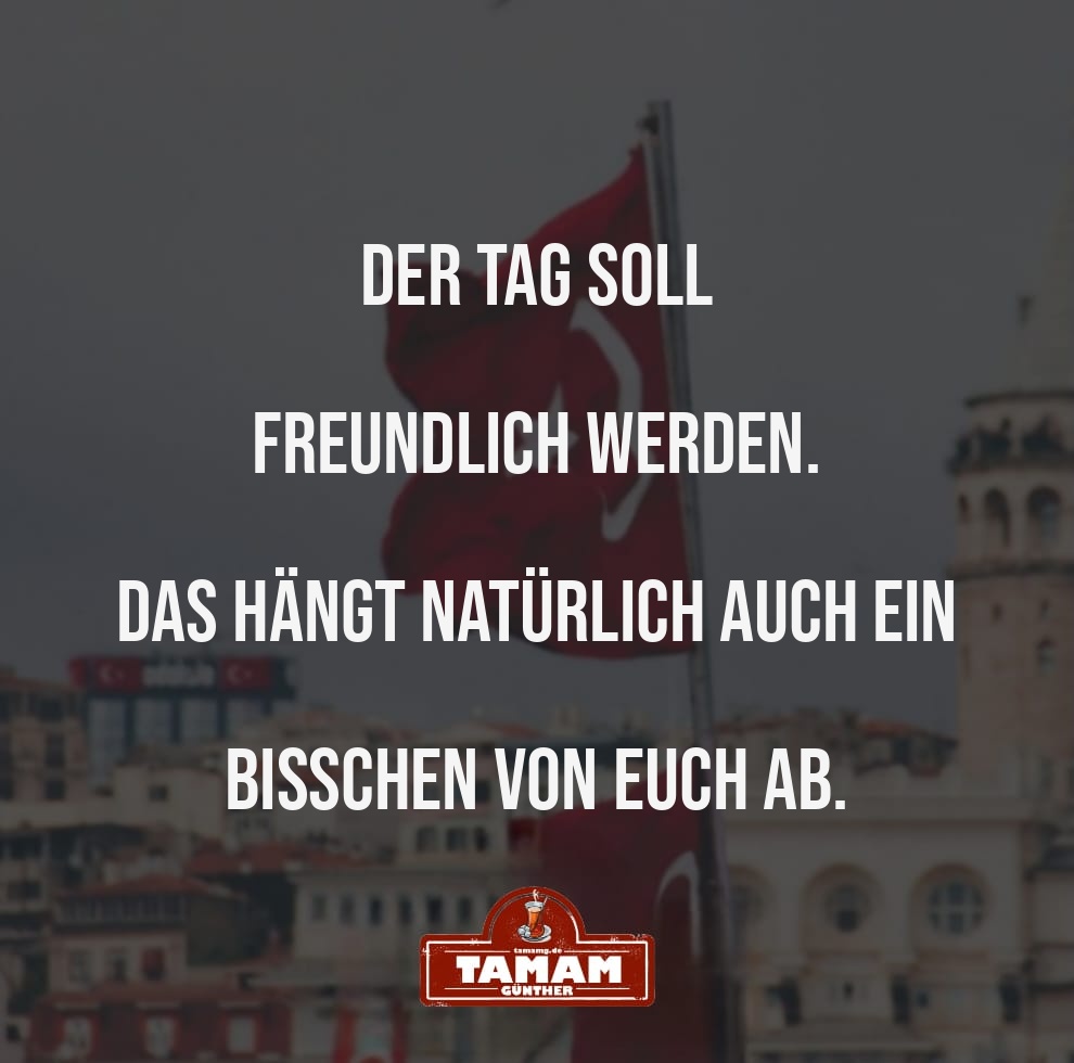 FREUNDLICHE TAGE BEGINNEN BEI UNS